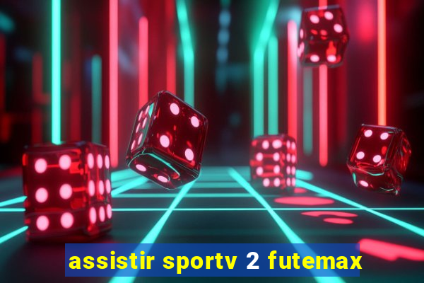 assistir sportv 2 futemax